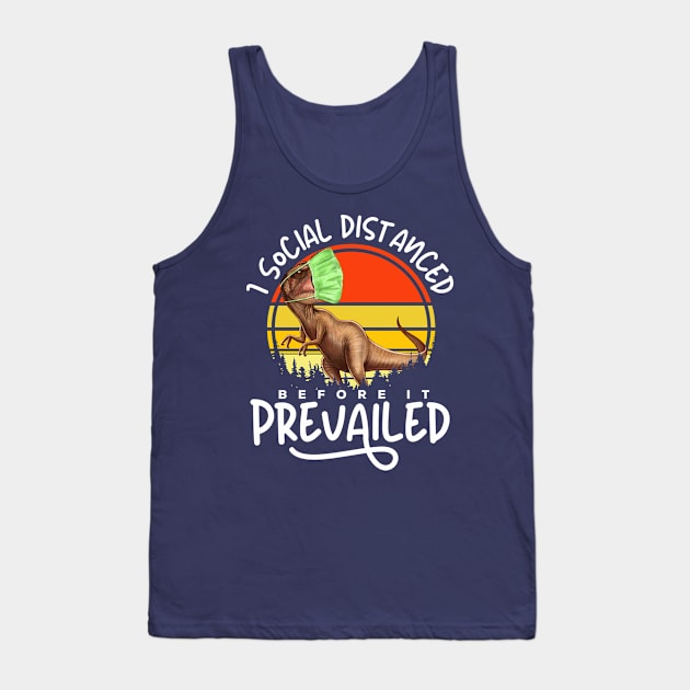 I Social Distanced Before It Prevailed Tank Top by Mystik Media LLC